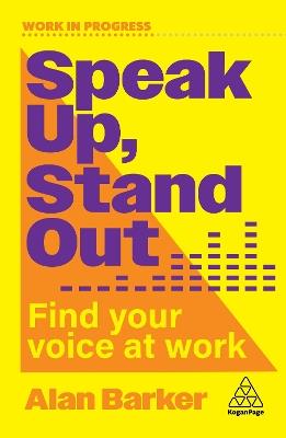Speak Up, Stand Out: Find Your Voice at Work - Alan Barker - cover