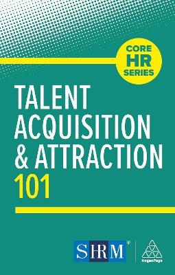 Talent Acquisition and Attraction 101 - Kogan Page Editorial - cover