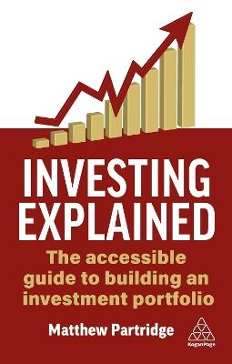 Investing Explained: The Accessible Guide to Building an Investment Portfolio - Matthew Partridge - cover