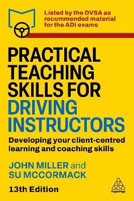 Practical Teaching Skills for Driving Instructors: Developing Your Client-Centred Learning and Coaching Skills - Su McCormack,John Miller - cover