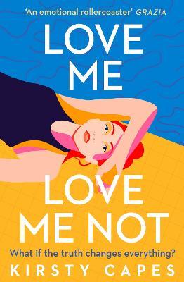 Love Me, Love Me Not: The powerful new novel from the Women's Prize longlisted author of Careless - Kirsty Capes - cover