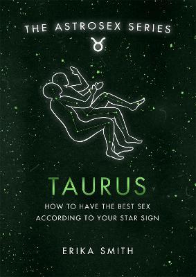 Astrosex: Taurus: How to have the best sex according to your star sign - Erika W. Smith - cover