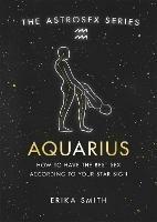 Astrosex: Aquarius: How to have the best sex according to your star sign - Erika W. Smith - cover