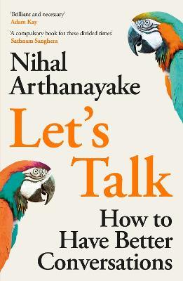 Let's Talk: How to Have Better Conversations - Nihal Arthanayake - cover