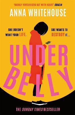 Underbelly: The instant Sunday Times bestseller from Mother Pukka - the unmissable, gripping and electrifying fiction debut - Anna Whitehouse - cover
