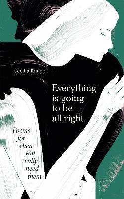 Everything is Going to be All Right: Poems for When You Really Need Them - Various - cover