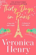 Thirty Days in Paris: The gorgeously escapist, romantic and uplifting new novel from the Sunday Times bestselling author
