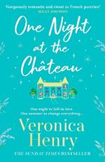 One Night at the Château: Escape to Provence with the stunningly feel-good and romantic new story from the bestselling author!