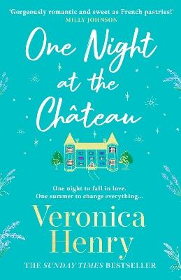 One Night at the Château: Escape to Provence with the stunningly feel-good and romantic new story from the bestselling author! - Veronica Henry - cover