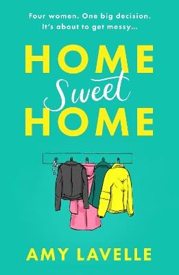 Home Sweet Home: The most hilarious book about messy sisters you'll read this year! - Amy Lavelle - cover