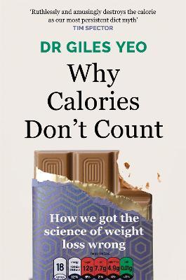 Why Calories Don't Count: How we got the science of weight loss wrong - Giles Yeo - cover