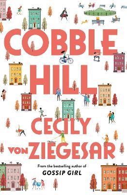 Cobble Hill: A fresh, funny page-turning read from the bestselling author of Gossip Girl - Cecily von Ziegesar - cover