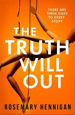 The Truth Will Out: The tense and utterly gripping debut that will keep you on the edge of your seat - Rosemary Hennigan - cover