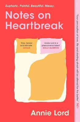 Notes on Heartbreak: From Vogue's Dating Columnist, the must-read book on losing love and letting go - Annie Lord - cover