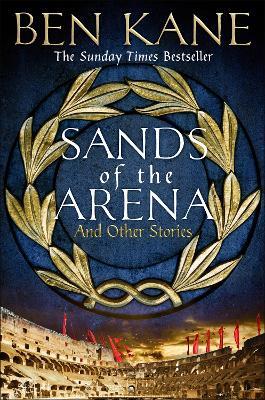Sands of the Arena and Other Stories - Ben Kane - cover