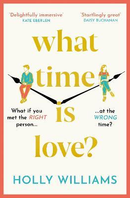 What Time is Love?: The captivating and gorgeously romantic debut you'll fall head over heels for this year! - Holly Williams - cover