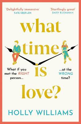 What Time is Love?: The hotly anticipated debut you'll fall head over heels for in 2022 - Holly Williams - cover
