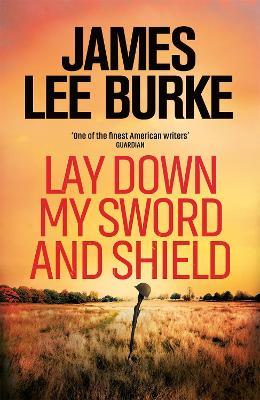 Lay Down My Sword and Shield - James Lee Burke - cover