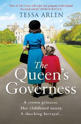 The Queen's Governess: The tantalizing and scandalous royal story for fans of The Crown you won't be able to put down in 2023! - Tessa Arlen - cover