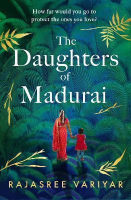 The Daughters of Madurai: The heart-wrenching, thought-provoking book club debut of 2023 - Rajasree Variyar - cover