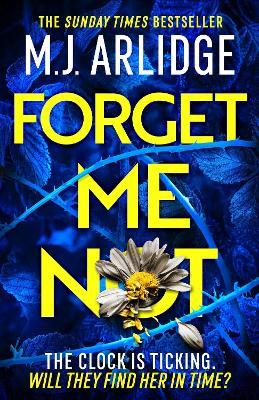 Forget Me Not: The most propulsive and thrilling read yet from Sunday Times bestseller M.J. Arlidge - M. J. Arlidge - cover