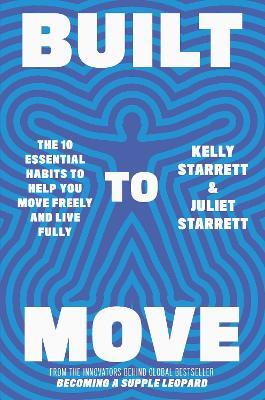 Built to Move: The Sunday Times Bestseller - Juliet Starrett,Kelly Starrett - cover
