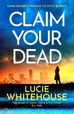 Claim Your Dead - Lucie Whitehouse - cover