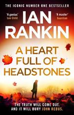 A Heart Full of Headstones: The Gripping New Must-Read Thriller from the No.1 Bestseller Ian Rankin