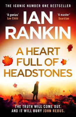A Heart Full of Headstones: The Gripping Must-Read Thriller from the No.1 Bestseller Ian Rankin - Ian Rankin - cover