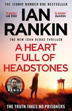 A Heart Full of Headstones: The Gripping New Must-Read Thriller from the No.1 Bestseller Ian Rankin