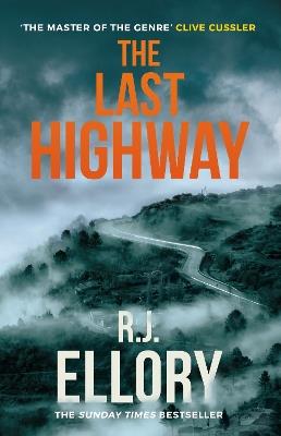 The Last Highway: The gripping new mystery from the award-winning, bestselling author of A QUIET BELIEF IN ANGELS - R.J. Ellory - cover