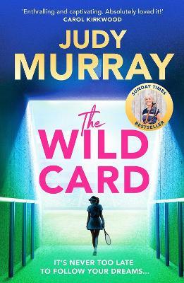 The Wild Card: The captivating, uplifting and addictive read you don’t want to miss! - Judy Murray - cover