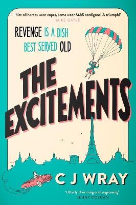 The Excitements: Two sprightly ninety-year-olds seek revenge in this feelgood mystery for fans of Richard Osman - CJ Wray - cover