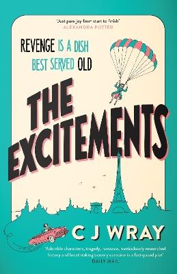 The Excitements: Two sprightly ninety-year-olds seek revenge in this feelgood mystery for fans of Richard Osman - CJ Wray - cover