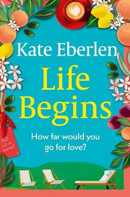 Life Begins: The brand-new relationship drama from the Richard and Judy pick Kate Eberlen - Kate Eberlen - cover