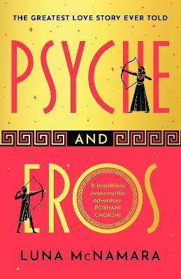 Psyche and Eros: The spellbinding and hotly-anticipated Greek mythology retelling that everyone’s talking about! - Luna McNamara - cover