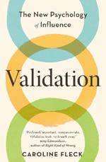 Validation: The New Psychology of Influence