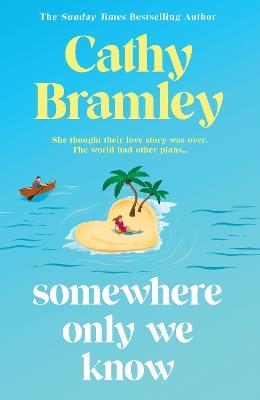 Somewhere Only We Know: The perfect uplifting, escapist new novel from the Sunday Times bestselling author! - Cathy Bramley - cover