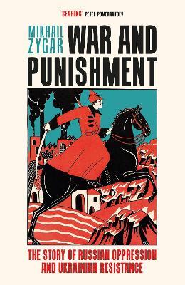 War and Punishment: The Story of Russian Oppression and Ukrainian Resistance - Mikhail Zygar - cover