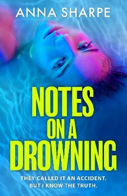 Notes on a Drowning: The razor-sharp and unmissable debut legal thriller from award-winning writer Anna Sharpe - Anna Sharpe - cover