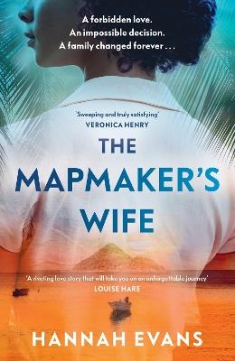 The Mapmaker's Wife: A spellbinding story of love, secrets and devastating choices - Hannah Evans - cover