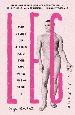 Leg: The Story of a Limb and the Boy Who Grew from It - Greg Marshall - cover