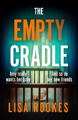 The Empty Cradle: A completely gripping and chilling suspense novel, with a shocking twist - Lisa Rookes - cover