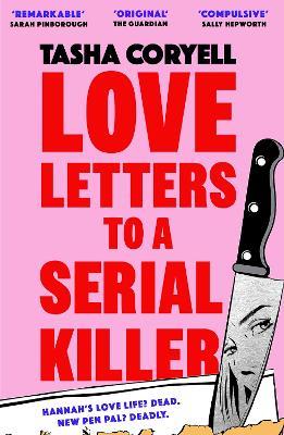 Love Letters to a Serial Killer: Cosmo's Thriller of the Year 2024 –  ‘dark, witty and so original’ (Sarah Pinborough) - Tasha Coryell - cover