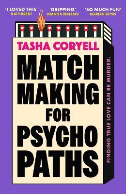 Matchmaking for Psychopaths: The most compelling, hilarious, and twisty book of the summer, ‘SO MUCH FUN’ Marian Keyes - Tasha Coryell - cover