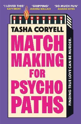Matchmaking for Psychopaths: The most compelling, hilarious, and twisty book of the year, ‘SO MUCH FUN’ Marian Keyes - Tasha Coryell - cover
