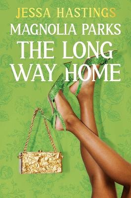 Magnolia Parks: The Long Way Home: Book 3 - Jessa Hastings - cover