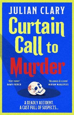 Curtain Call to Murder: The brand-new, laugh-out-loud murder mystery series from national treasure Julian Clary - Julian Clary - cover