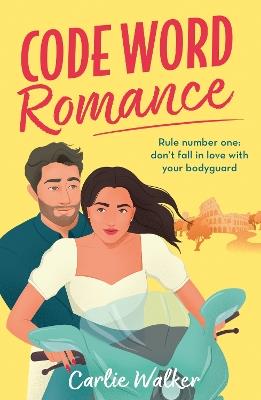 Code Word Romance: A fast-paced, laugh-out-loud and escapist romcom with the perfect book boyfriend - Carlie Walker - cover