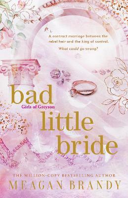 Bad Little Bride: The sizzling new contract marriage romance from the million-copy bestselling author - Meagan Brandy - cover